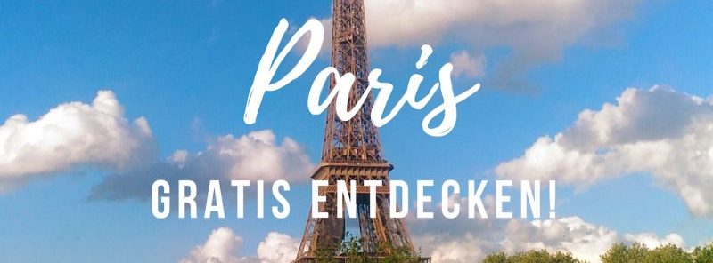 Paris gratis! Geheimtipps und neue Orte entdecken, ohne sich zu ruinieren!